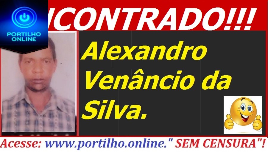 ENCONTRADO!!!  Alexandro Venâncio da Silva ( 46 anos)