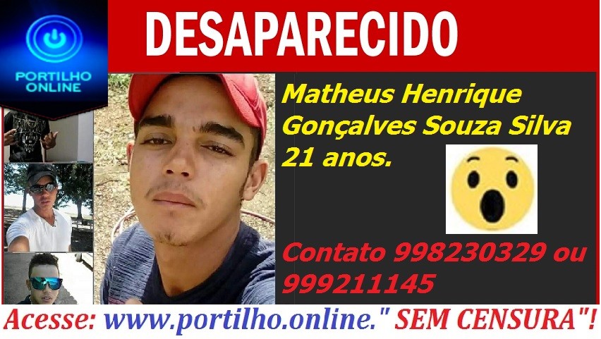 JOVEM  DESAPARECIDO!!! Matheus Henrique Gonçalves Souza Silva 21 anos.