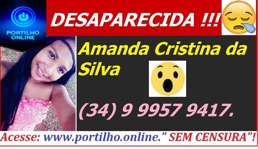 Jovem desaparecida. Amanda Crisina da Silva ( 16 ANOS).