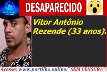 DESAPARECIDO!!! Vitor Antônio Rezende (33 anos).
