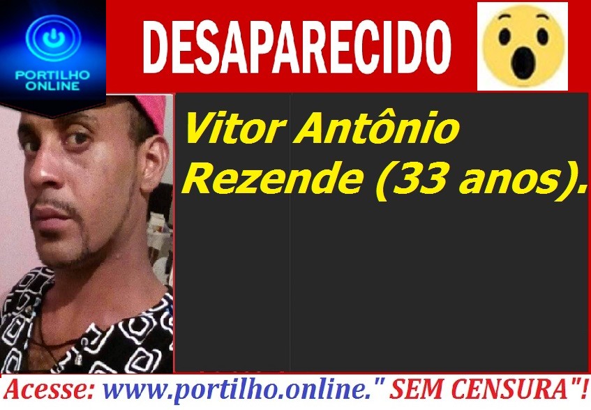 DESAPARECIDO!!! Vitor Antônio Rezende (33 anos).