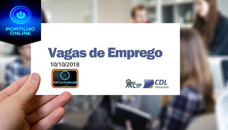 ACIP/CDL informam vagas de emprego  – 10 de Outubro de 2018 –                   