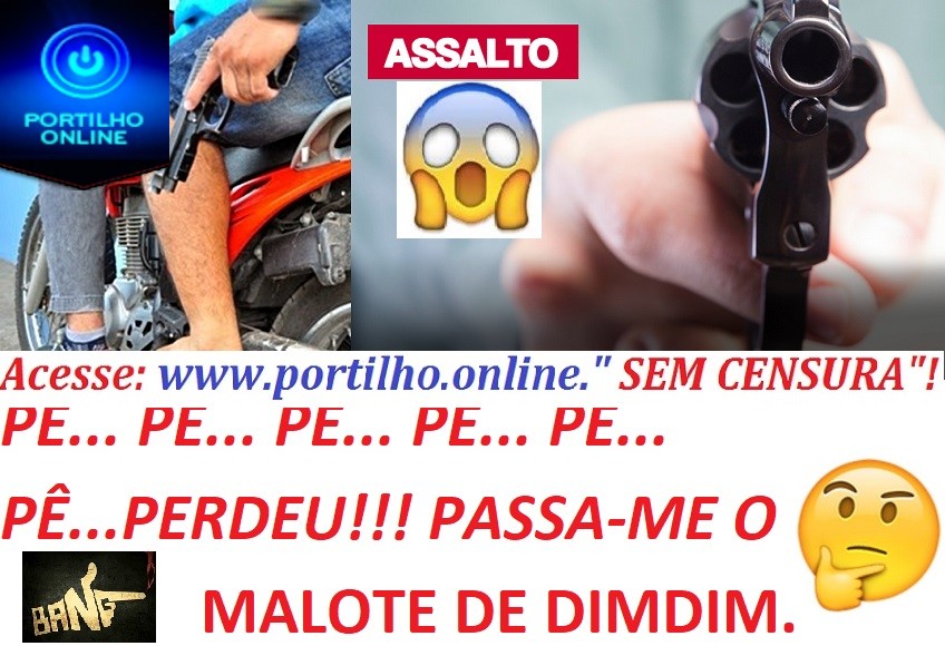 PÊ… PÊ… PÊ… PÊ… PÊ… PÊ…PERDEU!!! PASSA-ME O MALOTE DE DIMDIM.