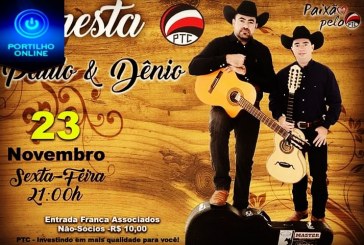 GRANDE SHOW NO PTC COM A SENSACIONAL DUPLA PAULO & DÊNIO. É NESTA SEXTA FEIRA DIA, 23/11/2018