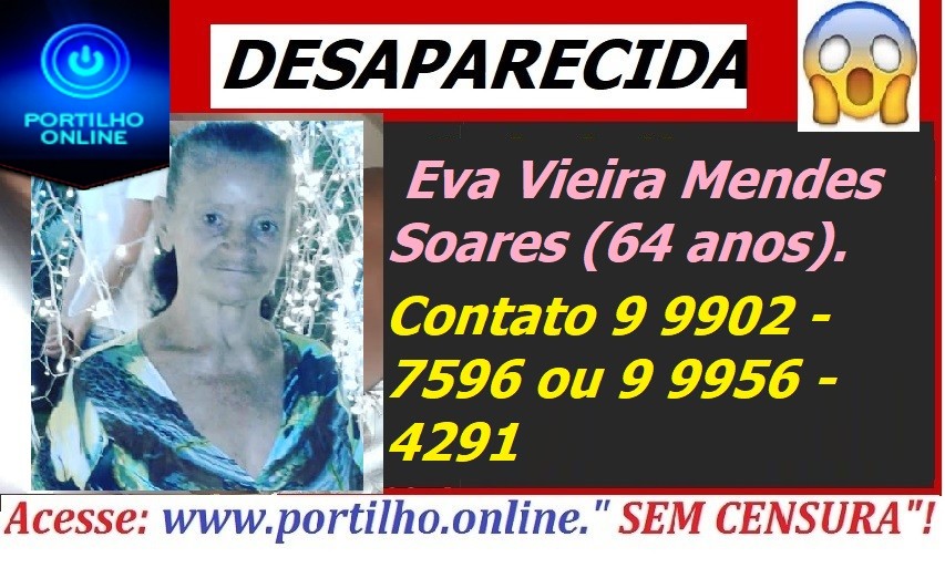 IDOSA DESAPARECIDA!!! Eva Vieira Mendes Soares (64 anos).