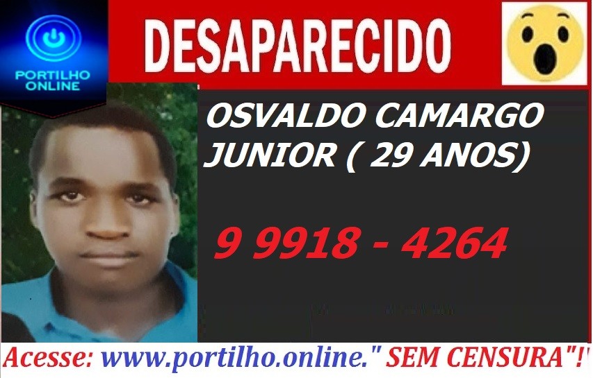  👉🚨🚔🚓🤔🙄😱😪🚑  JOVEM DESAPARECIDO!!! OSVALDO CAMARGO JÚNIOR ( 29 ANOS).