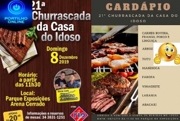 21ª CHURRASCADA DO CASA DO IDOSO (ASILO) DOMINGO DIA 08/12/2019 PARQUE DE EXPOSIÇÕES.