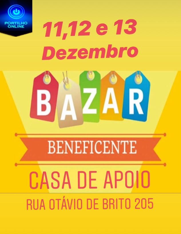 BAZAR BENEFICENTE!!! Dias11, 12 e 13 de Dezembro. LOCAL CAS DE APOIO