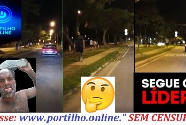 👉😷😷😷🤔🤧😡“ISOLAMENTO DE QUARENTENA É PROS FRACOS”! Boa noite Portilho… Vc poderia dar uma volta na Avenida do Catiguá.