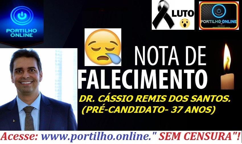 👉⚰🕯😪🙏🕯😭NOTA DE FALECIMENTO E CONVITE: LUTO!!! NOTA E PESAR DA MORTE DE DR. CÁSSIO REMIS DOS SANTOS.