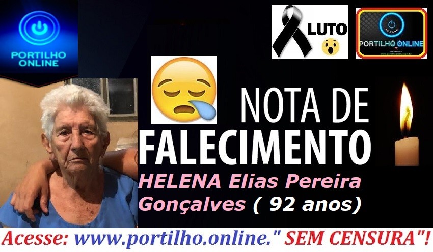 VITIMA DE COVID-19LUTO!!! 👉⚰🕯😪🙏🕯😭NOTA DE FALECIMENTO E CONVITE: Faleceu vitima de covid-19 a senhora Helena Elias Pereira Gonçalves ( 92 anos).