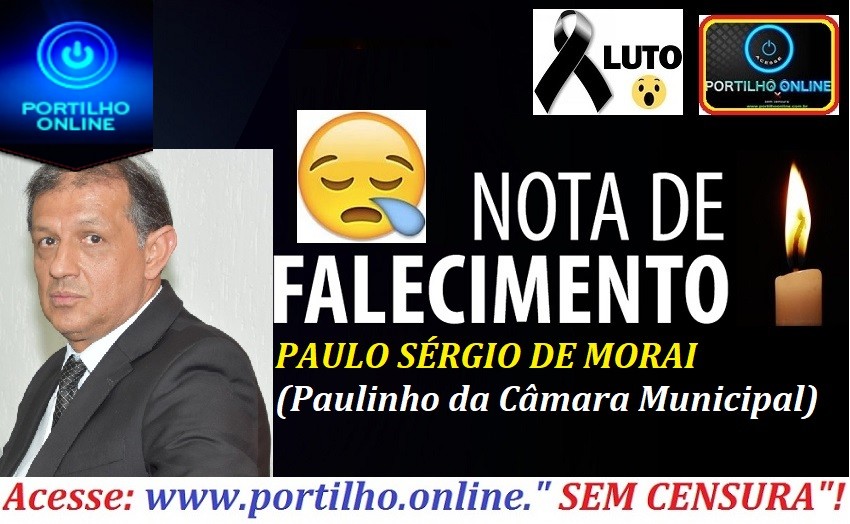 LUTO!! “👉😱😭😪⚰🕯😪 NOTA DE FALECIMENTO E CONVITE. …FALECEU Paulo Sérgio de Morais ( 55 anos)..FUNERÁRIA FREDERICO OZANAM