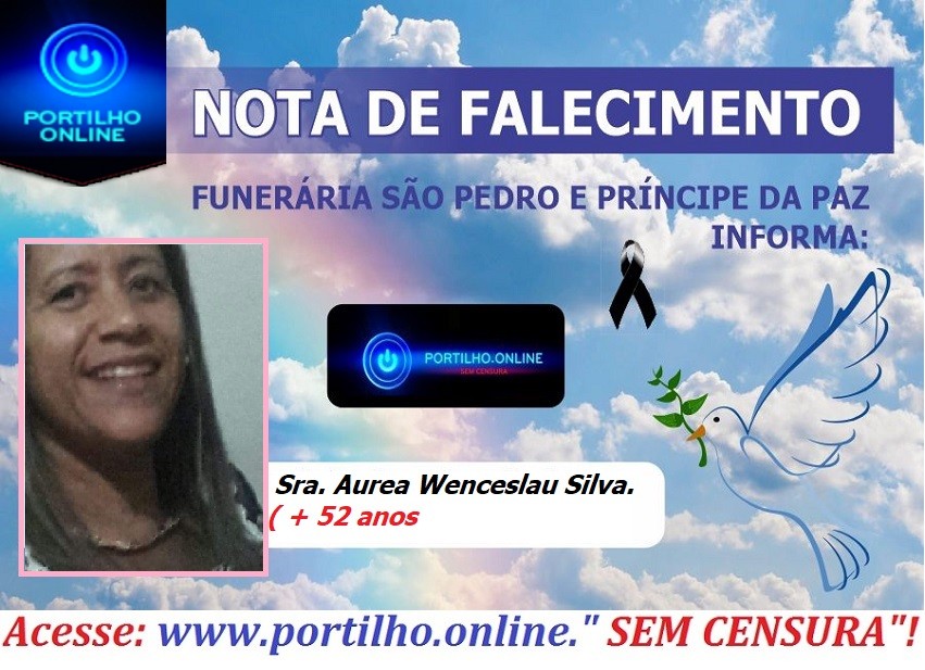 👉😔⚰🕯😪👉😱😭😪⚰🕯😪NOTA DE FALECIMENTO…Faleceu a Sra. Aurea Wenceslau Silva aos 52 anos.   FUNERÁRIA SÃO PEDRO E VELÓRIO PRINCIPE DA PAZ INFORMA…