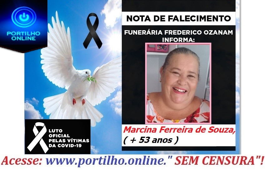 👉😔⚰🕯😪👉😱😭😪⚰🕯😪NOTA DE FALECIMENTO…Marcina Ferreira de Souza, 53 anos. FUNERÁRIA FREDERICO OZANAM INFORMA…