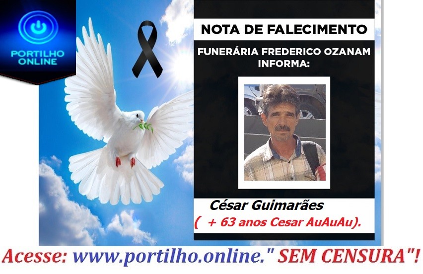 👉😔⚰🕯😪👉😱😭😪⚰🕯😪NOTA DE FALECIMENTO…Faleceu o César Guimarães( 63 anos Cesar AuAuAu)… FUNERÁRIA FREDERICO OZANAM INFORMA…