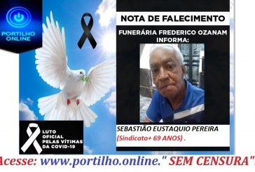 👉😔⚰🕯😪👉😱😭😪⚰🕯😪NOTA DE FALECIMENTO…Faleceu SEBASTIÃO EUSTAQUIO PEREIRA (Sindicato)  69 ANOS..…. FUNERÁRIA FREDERICO OZANAM INFORMA…