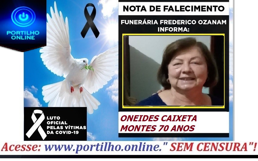 👉😔⚰🕯😪👉😱😭😪⚰🕯😪NOTA DE FALECIMENTO…Faleceu a Sra. ONEIDES CAIXETA MONTES 70 ANOS… FUNERÁRIA FREDERICO OZANAM INFORMA…
