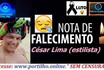 👉😱⚰🕯😪😱😪😔NOTA DE FALECIMENTO…. MORRE CÉSAR LIMA (ESTILISTA). O ESTILISTA ESTAVA INTERNADO A VÁRIOS DIAS.