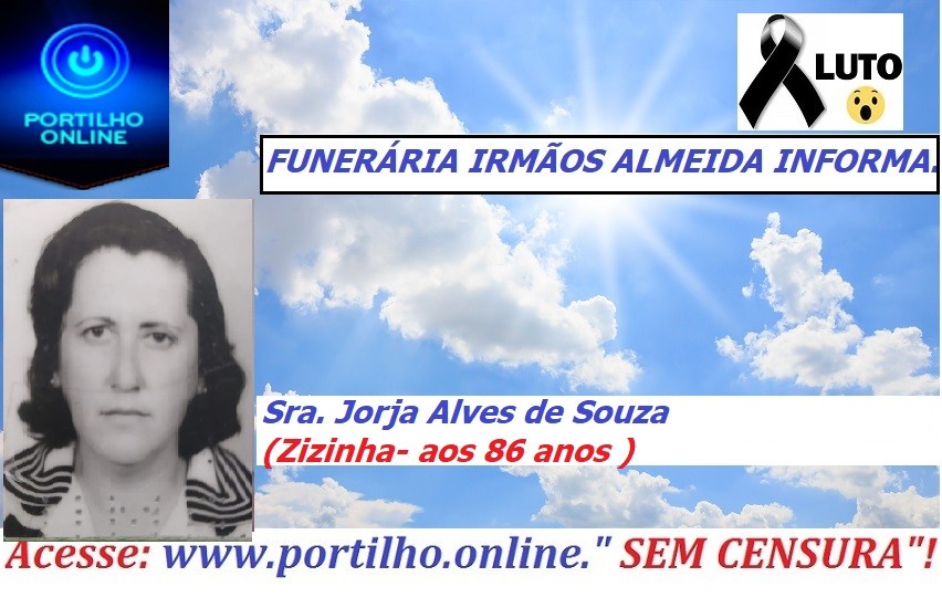 👉 😔⚰🕯😪👉😱😭😪⚰🕯😪 NOTA DE FALECIMENTO…Faleceu a Sra. Jorja Alves de Souza (Zizinha- aos 86 anos). FUNERÁRIA IRMÃOS ALMEIDA INFORMA…