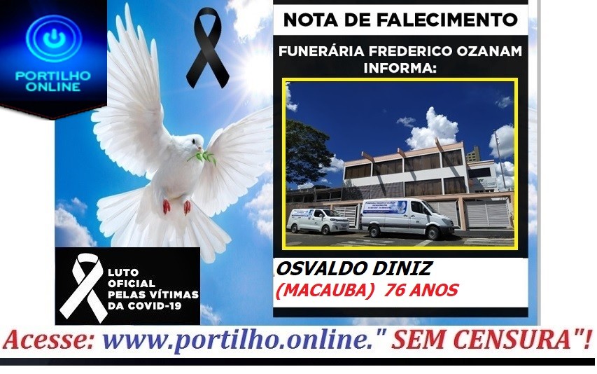 👉 😔⚰🕯😪👉😱😭😪⚰🕯😪 NOTA DE FALECIMENTO…Faleceu o Sr OSVALDO DINIZ (MACAUBA)  76 ANOS.… FUNERÁRIA FREDERICO OZANAM INFORMA…