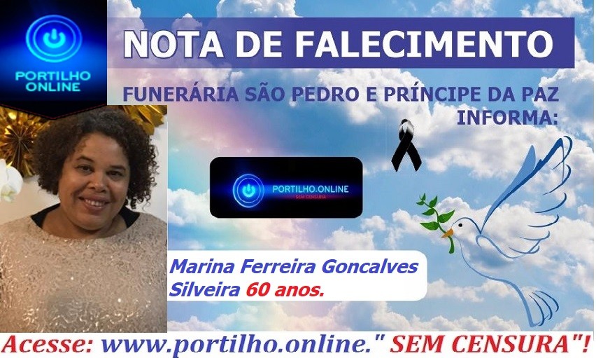 👉 😔⚰🕯😪👉😱😭😪⚰🕯😪 NOTA DE FALECIMENTO…Faleceu a Sra  Marina Ferreira Goncalves Silveira ( Marina Infermeira 60 anos)… FUNERÁRIA SÃO PEDRO E VELÓRIO PRINCIPE DA PAZ INFORMA…