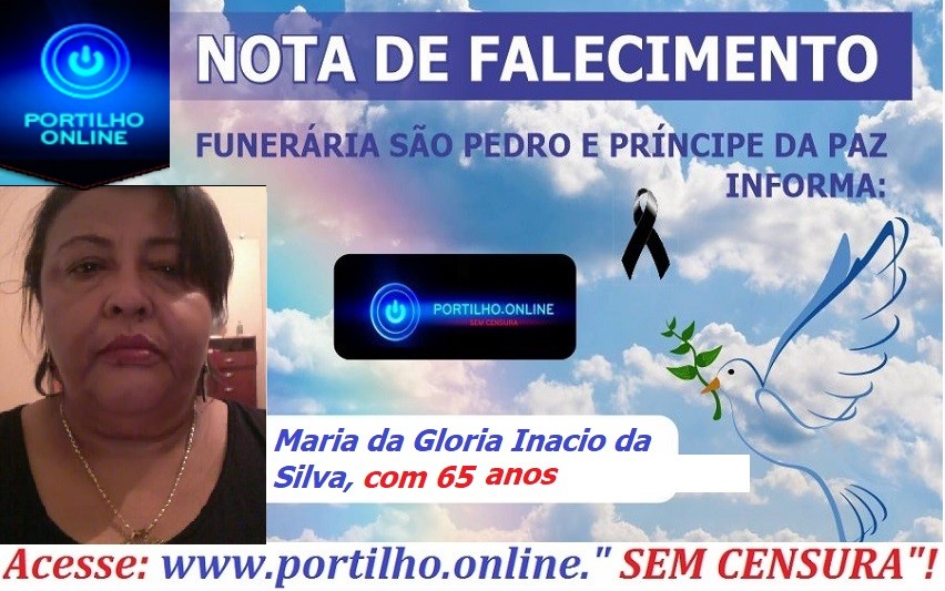 👉 😔⚰🕯😪👉😱😭😪⚰🕯😪 NOTA DE FALECIMENTO… A Sra. Maria da Gloria Inacio da Silva,com 65 anos… FUNERÁRIA SÃO PEDRO E VELÓRIO PRINCIPE DA PAZ INFORMA…