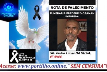 👉 😔⚰🕯😪👉😱😭😪⚰🕯😪 NOTA DE FALECIMENTO… Faleceu …SR. Pedro Lucas DA SILVA, 67 ANOS, … FUNERÁRIA FRAEDERICO OZANAM, INFORMA…