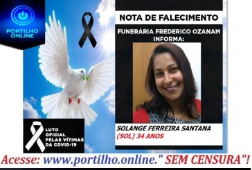 👉 😔⚰🕯😪👉😱😭😪⚰🕯😪 NOTA DE FALECIMENTO…Faleceu a Sra.SOLANGE FERREIRA SANTANA (SOL) 34 ANOS… FUNERÁRIA FREDERICO OZANAM INFORMA…