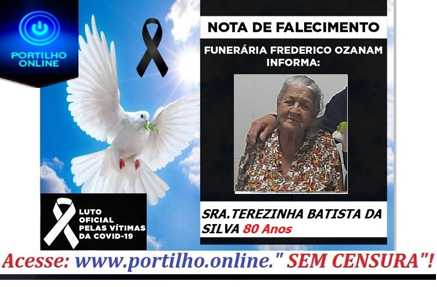 👉 😔⚰🕯😪👉😱😭😪⚰🕯😪 NOTA DE FALECIMENTO… SRA.TEREZINHA BATISTA DA SILVA 80 Anos… FUNERÁRIA FREDERICO OZANAM, INFORMA…