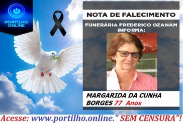 👉 😔⚰🕯😪👉😱😭😪⚰🕯😪 NOTA DE FALECIMENTO…Faleceu a Sra.  MARGARIDA DA CUNHA BORGES, 77  Anos… FUNERÁRIA FREDERICO OZANAM, INFORMA…