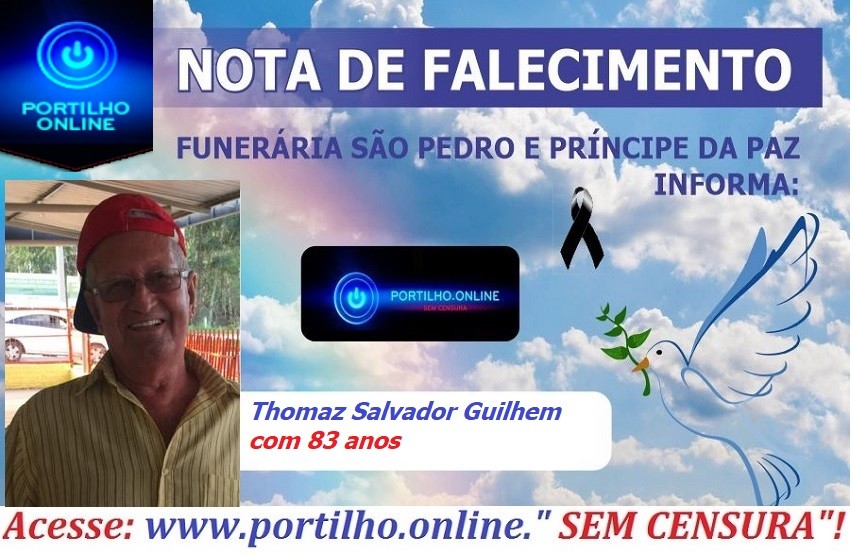 👉 😔⚰🕯😪👉😱😭😪⚰🕯😪 NOTA DE FALECIMENTO… Faleceu o Srº . Thomaz Salvador Guilhem com 83 anos.… SÃO PEDRO E VELÓRIO PRÍNCIPE DA PAZ INFORMA…