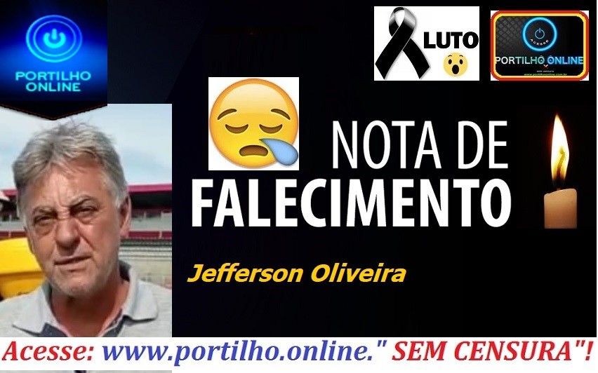 👉 😔⚰🕯😪👉😱😭😪⚰🕯😪 NOTA DE FALECIMENTO…Faleceu Jefferson Oliveira…