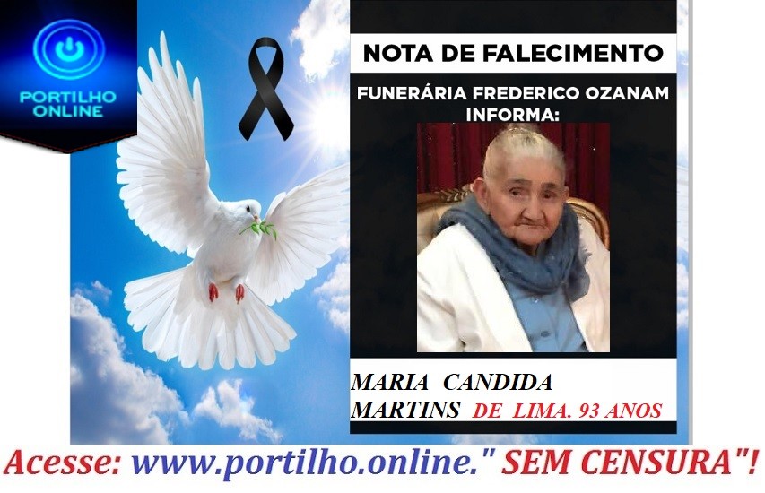 👉 😔⚰🕯😪👉😱😭😪⚰🕯😪 NOTA DE FALECIMENTO… Faleceu a Sra. MARIA  CANDIDA  MARTINS  DE  LIMA. 93 ANOS… INFORMOU A FUNERÁRIA FREDERICO OZANAM