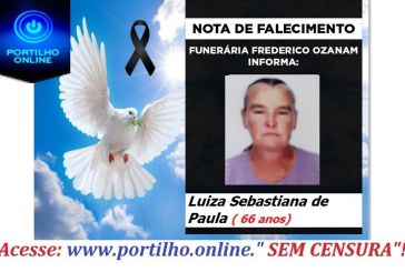 👉 😔⚰🕯😪👉😱😭😪⚰🕯😪 NOTA DE FALECIMENTO… Faleceu em Patrocinio a Sra. LUIZA SEBASTIANA DE PAULA 66 ANOS… FUNERÁRIA FREDERICO OZANAM.