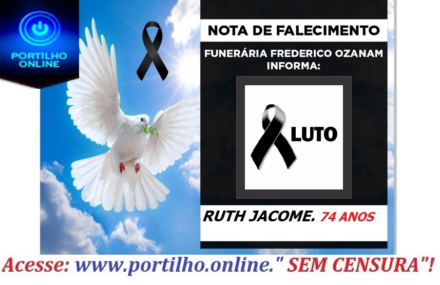 👉 😔⚰🕯😪👉😱😭😪⚰🕯😪 NOTA DE FALECIMENTO…Faleceu RUTH JACOME. 74 ANOS… FUNERÁRIA FREDERICO OZANAM, INFORMA…