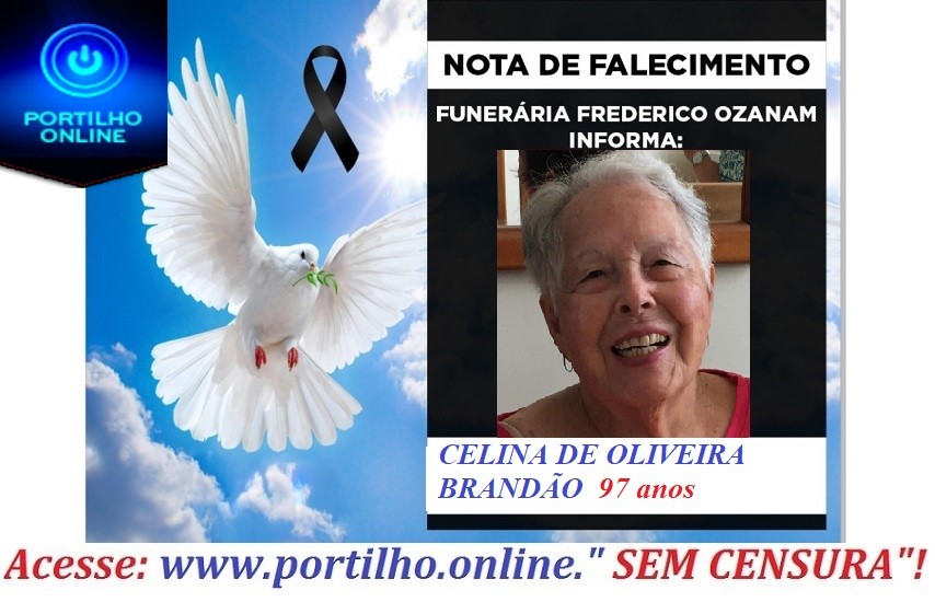 👉😔⚰🕯😪👉😱😭😪⚰🕯😪 NOTA DE FALECIMENTO. Faleceu CELINA DE OLIVEIRA BRANDÃO 97 anos… INFORMOU A FUNERÁRIA FREDERICO OZANAM…