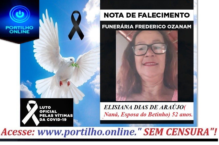 👉 😔⚰🕯😪👉😱😭😪⚰🕯😪 NOTA DE FALECIMENTO… Faleceu a Sra. ELISIANA DIAS DE ARAÚJO(Naná, Esposa do Betinho) 52 anos.… INFORMOU A FUNERÁRIA FREDERICO OZANAM