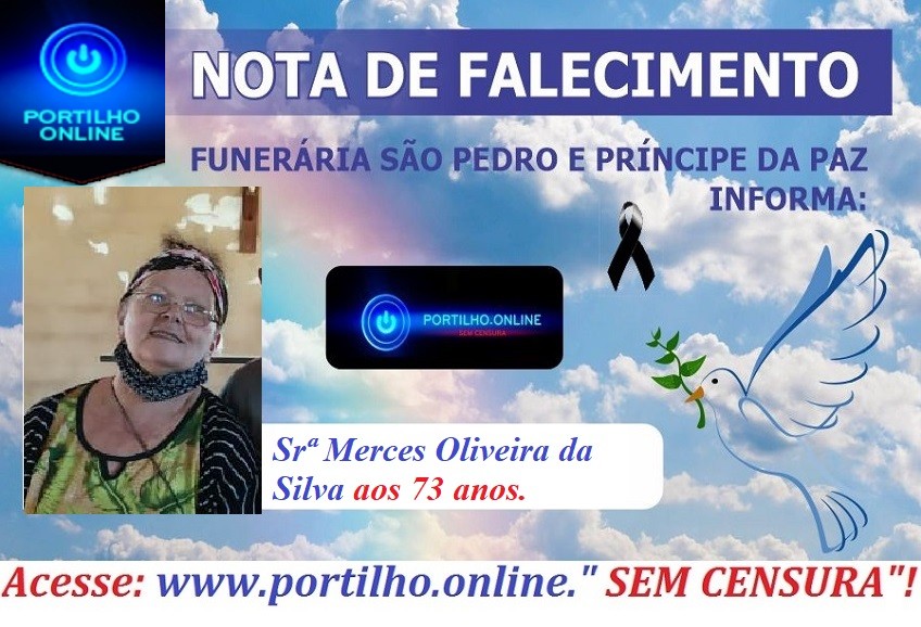 👉 😔⚰🕯😪👉😱😭😪⚰🕯😪 NOTA DE FALECIMENTO…Faleceu  Srª Merces Oliveira da Silva aos 73 anos…. FUNERÁRIA SÃO PEDRO E VELÓRIO PRÍNCIPE DA PAZ INFORMA…