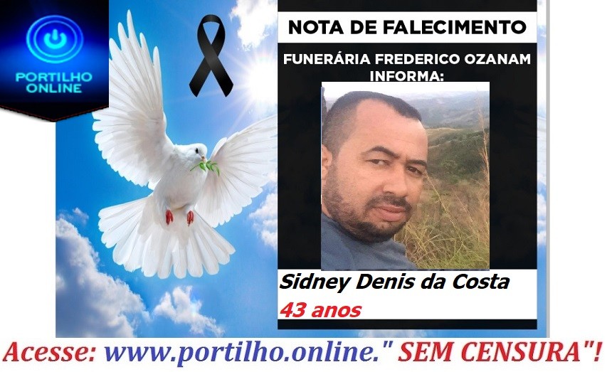 👉 😔⚰🕯😪👉😱😭😪⚰🕯😪 NOTA DE FALECIMENTO…Faleceu Sidney Denis da Costa 43 anos…FUNERÁRIA FREDICO OZANAM INFORMA…