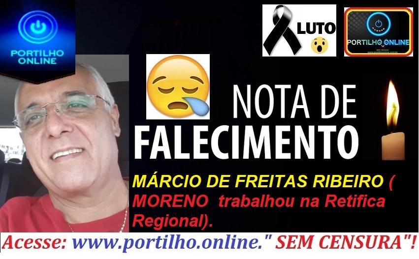 👉 😔⚰🕯😪👉😱😭😪⚰🕯😪 NOTA DE FALECIMENTO…Faleceu o Sr. MÁRCIO DE FREITAS RIBEIRO ( MORENO trabalhou na Retifica Regional).