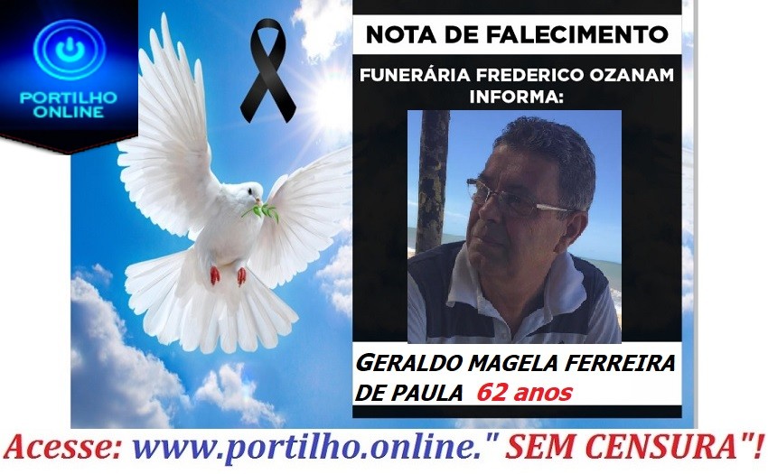 👉 😔⚰🕯😪👉😱😭😪⚰🕯😪 NOTA DE FALECIMENTO…Faleceu GERALDO MAGELA FERREIRA DE PAULA  62 anos…FUNERÁRIA FREDICO OZANAM INFORMA…