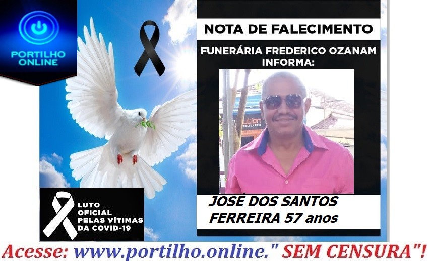 👉 😔⚰🕯😪👉😱😭😪⚰🕯😪 NOTA DE FALECIMENTO…Faleceu o Sr. JOSÉ DOS SANTOS FERREIRA 57 anos FUNERÁRIA FREDERICO OZANAM INFORMA…