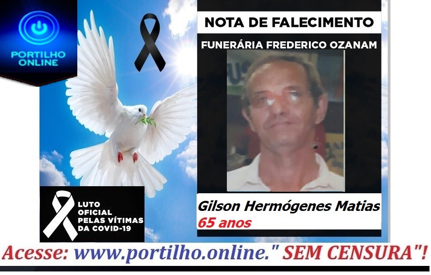 👉 😔⚰🕯😪👉😱😭😪⚰🕯😪 NOTA DE FALECIMENTO…Faleceu Sr. Gilson Hermógenes Matias 65 anos… FUNERÁRIA FREDERICO OZANAM INFORMA…