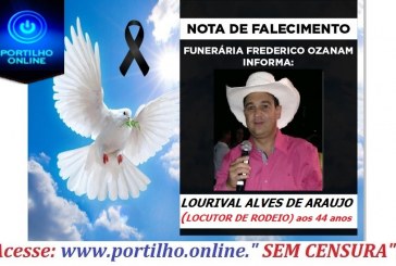 👉 😔⚰🕯😪👉😱😭😪⚰🕯😪 NOTA DE FALECIMENTO…Faleceu Sr. LOURIVAL ALVES DE ARAUJO (LOCUTOR DE RODEIO) aos 44 anos, … FUNERÁRIA FREDERICO OZANAM INFORMA…