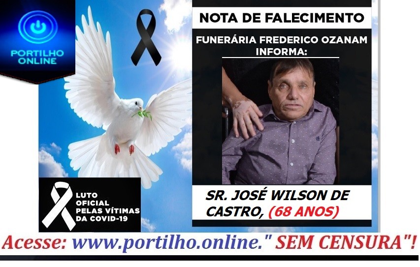 “👉 😔⚰🕯😪👉😱😭😪⚰🕯😪 NOTA DE FALECIMENTO…Faleceu o Sr. José Wilson de Castro 68 anos… FUNERÁRIA FREDERICO OZANAM INFORMA…