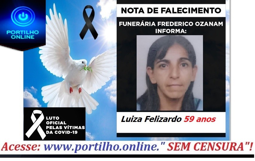👉 😔⚰🕯😪👉😱😭😪⚰🕯😪 NOTA DE FALECIMENTO…Faleceu Luiza Felizardo 59 anos … FUNERÁRIA FREDERICO OZANAM INFORMA…