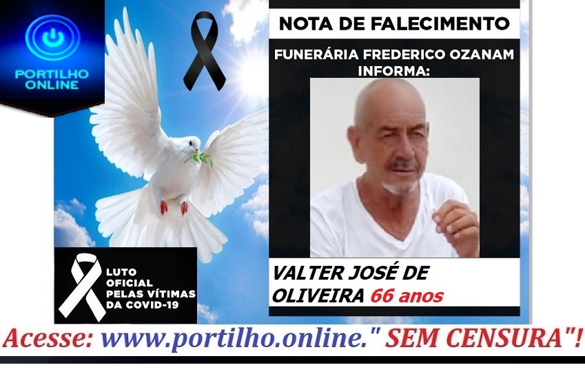 👉 😔⚰🕯😪👉😱😭😪⚰🕯😪 NOTA DE FALECIMENTO…Faleceu Sr. VALTER JOSÉ DE OLIVEIRA 66 anoss… FUNERÁRIA FREDERICO OZANAM INFORMA…