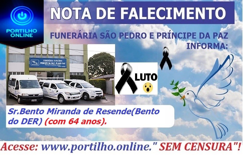 👉  😔⚰🕯😪👉😱😭😪⚰🕯😪 NOTA DE FALECIMENTO…Faleceu ontem em Patrocinio.Bento Miranda de Resende(Bento do DER) (com 64 anos.… FUNERÁRIA SÃO PEDRO E VELÓRIO PRÍNCIPE DA PAZ INFORMA…