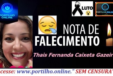 👉😭⚰😪ATUALIZANDO…. 😔⚰🕯😪👉😱😭😪⚰🕯😪NOTA DE FALECIMENTO… FALECEU…Thais Fernanda Caixeta Gazeiri, 40 anos.