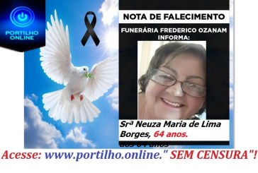 😔⚰🕯😪👉😱😭😪⚰🕯😪NOTA DE FALECIMENTO… FALECEU… Srª Neuza Maria de Lima Borges, aos 64 anos… FUNERÁRIA FREDERICO OZANAM INFORMA….